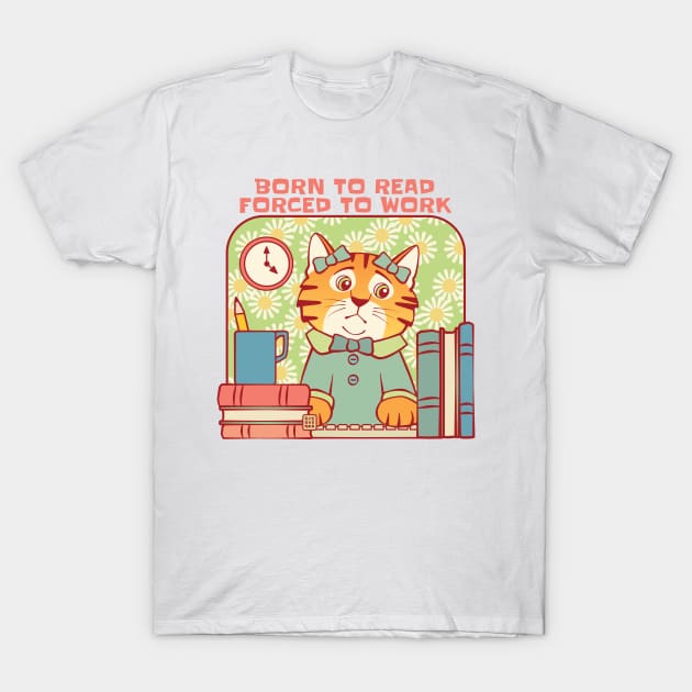 Born to Read Forced to Work Cat T-Shirt by Sue Cervenka